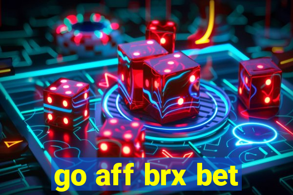 go aff brx bet